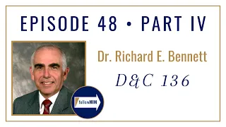 Follow Him Podcast: Doctrine & Covenants 136 : Dr. Richard Bennett : Episode 48 Part 4