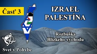 Izrael a Palestína - Súčasný konflikt a Geopolitika - Časť 3