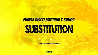 Purple Disco Machine x Kungs - Substitution (Dave Adam After Remix)