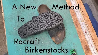 A New Method for Recrafting Birkenstocks: Don't throw them out!