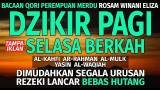 DZIKIR PAGI HARI SELASA Pembuka Pintu Rejeki | Zikir Pagi Hari Selasa | Rosam Winani Eliza