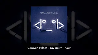 Caravan Palace - Lay Down 1hour