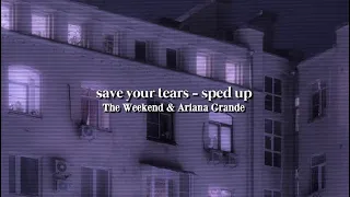 Save your tears sped up - The Weekend & Ariana Grande