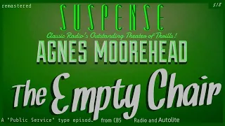 ♥ AGNES MOOREHEAD "The Empty Chair" • SUSPENSE Special Broadcast • [remastered]