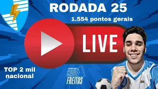 LIVE RODADA #25 CARTOLA FC | 1.554 PONTOS GERAIS | NÃO PODE ERRAR!