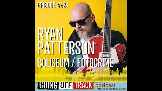 Coliseum & Fotocrime singer/guitarist Ryan Patterson on Going Off Track podcast (excerpt)