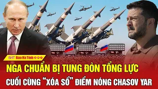 Nga chuẩn bị tung đòn tổng lực cuối cùng “xóa sổ” điểm nóng Chasov Yar