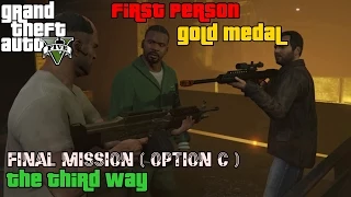 GTA 5 ★ Final Mission Option C ★ The Third Way (Deathwish) [100% Gold Medal]