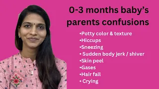 0-3 mo baby’s parents confusions- skin peel, hair fall,crying,hiccups, sneezing,potty color,colic