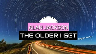 Alan Jackson - The Older I Get | Lagu Acara | ChaCha Remix