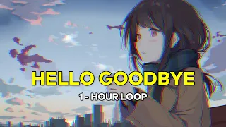 Hello Goodbye - Wendy Walters ( 1 - Hour / 1 Jam Loop )  【 Lirik / Lyrics + Terjemahan Indonesia 】
