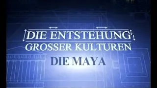 Die Entstehung großer Kulturen - Die Maya - Dokumentation - Deutsch