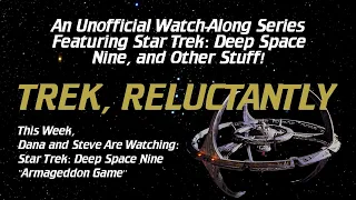 Trek, Reluctantly #57: Star Trek: Deep Space Nine: "Armageddon Game"