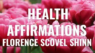 FLORENCE SCOVEL SHINN HEALTH AFFIRMATIONS ❤ | YOUR WORD IS YOUR WAND