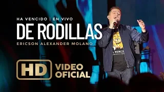 De Rodillas | Ericson Alexander Molano | Ha Vencido | Live