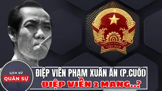 Phạm Xuân Ẩn Điệp Viên Hoàn Hảo Phần Cuối: Những Nghi Ngờ Điệp Viên Hai Mang | Lịch Sử Quân Sự