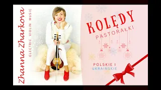 Zhanna Zharkova (ELECTRIC VIOLIN MUSIC) KOLĘDY, PASTORAŁKI - fragmenty wybranych utworów