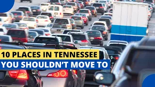 10 Places in Tennessee You Shouldn't Move To