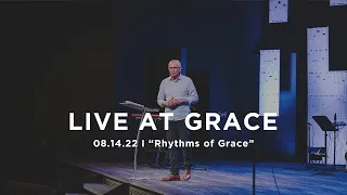 Rhythms of Grace pt. 3 | Pastor Ray Sensenig | LIVE at Grace