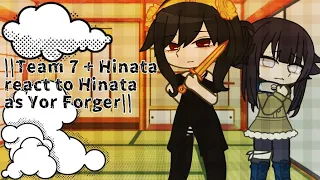 ||Team 7 + Hinata react to Hinata as Yor Forger||