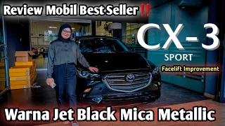 Review‼️ Mazda Cx-3 1.5L Sport Facelift Improvement | Warna Jet Black Mica Metallic