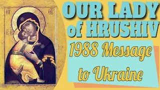 Our Lady of Hrushiv's 1988 Message to Ukraine