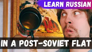 Cool Things in a Post-Soviet Apartment - Learn Russian Vlog