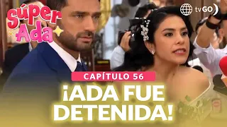 Súper Ada: Ada was arrested when she was about to get married (Episode n°56)