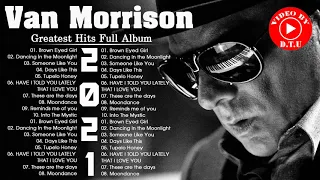 Van Morrison Greatest Hits Full Album 2021 - Best Songs of Van Morrison (HQ)