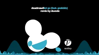 deadmau5 (feat. Grabbitz) - Let Go (Duvede Remix)