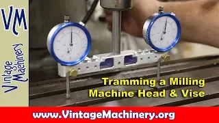 Milling Machine Alignment:  Tramming the HEad and Vise to Square and Parallel