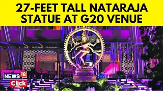 G20 Preparation In Delhi | Nataraja Statue Graces Bharat Mandapam For G20 Delegates | News18 | N18V