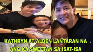 KATHRYN AT ALDEN LANTARAN NA TALAGA ANG KA SWEETAN SA ISAT-ISA