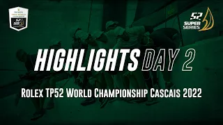 Day 2 HIGHLIGHTS - Rolex TP52 World Championship CASCAIS 2022