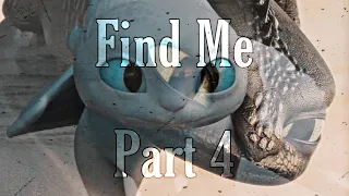 HTTYD || Find Me [ Forest Blakk ] || Part 4 for @EverlastingSky23