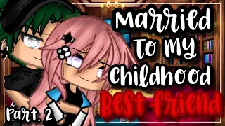 ✨•Married to my childhood best friend•✨| Original?? |Gacha life mini movie |Glmm | part 2