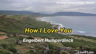 Engelbert Humperdinck   How I Love You(With Lyrics)