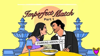 Imperfect Match: Starring Arden Cho - Part 1