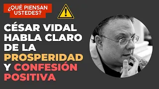 César Vidal Habla Claro de la Prosperidad y Confesión Positiva ⚠️ ☢️ ☣️