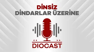 Diocast 12 - Kendisiyle Çelişen Dindarlar Üzerine