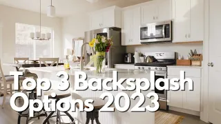 TOP 3 KITCHEN BACKSPLASH OPTIONS FOR 2023