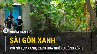 Nhóm bạn trẻ với nỗ lực xanh, sạch hóa những dòng kênh | Truyền hình Quốc Hội Việt Nam