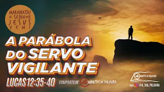 A Parábola do Servo Vigilante - Lucas 12:35-40