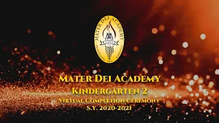 Mater Dei Academy, Kindergarten 2 SY 2020-2021 Virtual Moving Up Ceremony