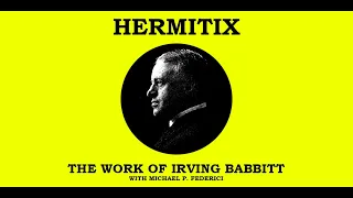 The Work of Irving Babbitt with Michael P. Federici