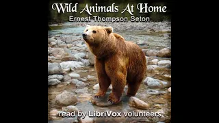 Wild Animals At Home by Ernest Thompson Seton read by Various | Full Audio Book