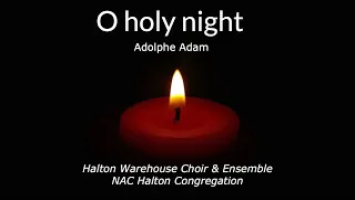 O holy night (Adolphe Adam) - Halton Warehouse Choir 2020