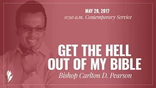 'GET THE HELL OUT OF MY BIBLE' - A sermon by Bishop Carlton D. Pearson