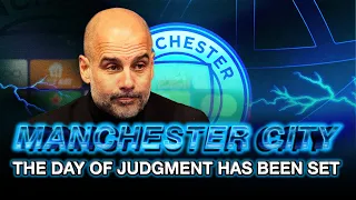 Manchester City: The Day of Judgment Has Been Set | Football News