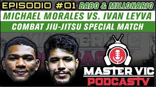 Pelea Combat Jiu-Jitsu Michael Morales vs. Ivan Leyva - Master Vic PodcasTV #01 Babo & Millonario